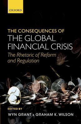 The Consequences of the Global Financial Crisis : The Rhetoric of Reform and Regulation
