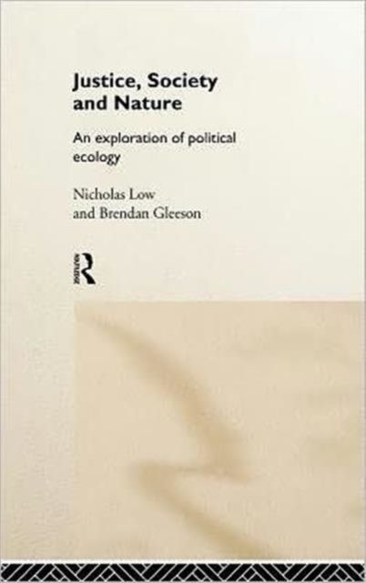 Justice, Society and Nature : An Exploration of Political Ecology