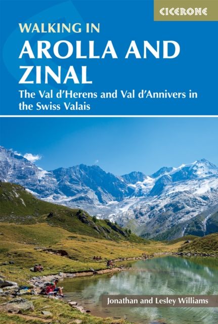 Walking in Arolla and Zinal : Walks and short treks in the Val d'HA©rens and Val d'Anniviers in the Swiss Valais
