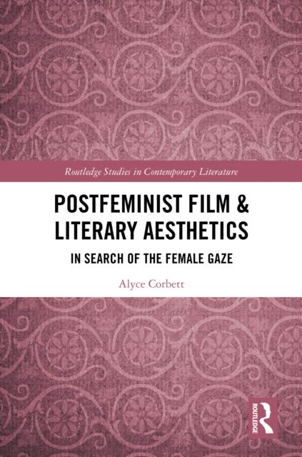 Postfeminist Film & Literary Aesthetics : In Search of the Female Gaze