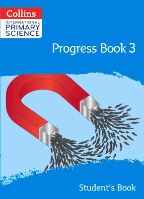 International Primary Science Progress Book Student’s Book: Stage 3