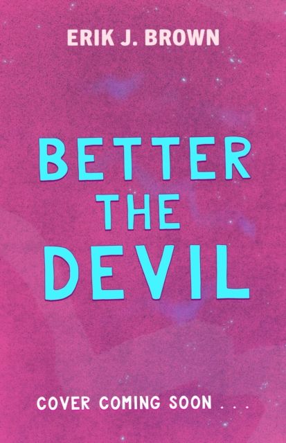 Better The Devil : Gritty and gripping queer thriller from the bestselling author of All That's Left in the World