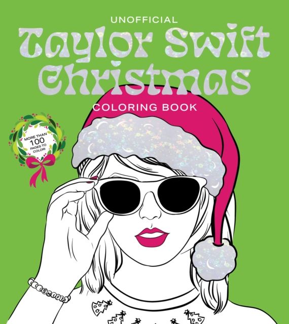 Unofficial Taylor Swift Christmas Coloring Book : More than 100 Pages to Color!