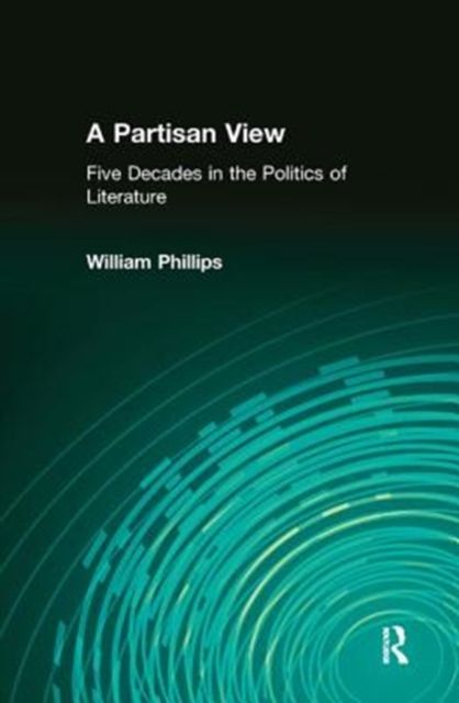 A Partisan View : Five Decades in the Politics of Literature