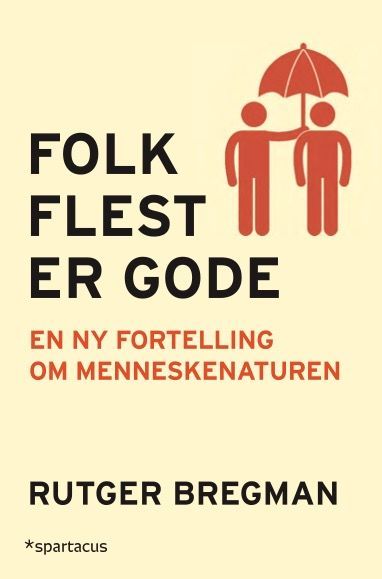 Folk flest er gode : en ny fortelling om menneskenaturen
