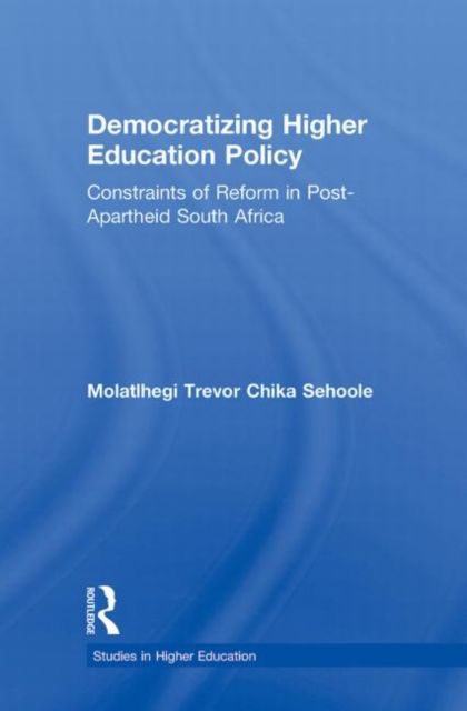 Democratizing Higher Education Policy : Constraints of Reform in Post-Apartheid South Africa