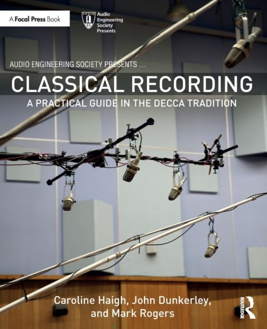 Classical Recording : A Practical Guide in the Decca Tradition