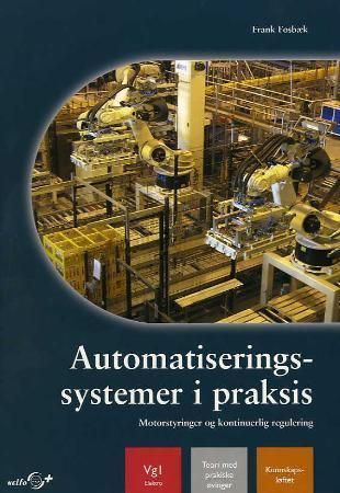 Automatiseringssystemer i praksis : motorstyringer og kontinuerlig regulering : vg1 elektro : teori med praktiske øvinger