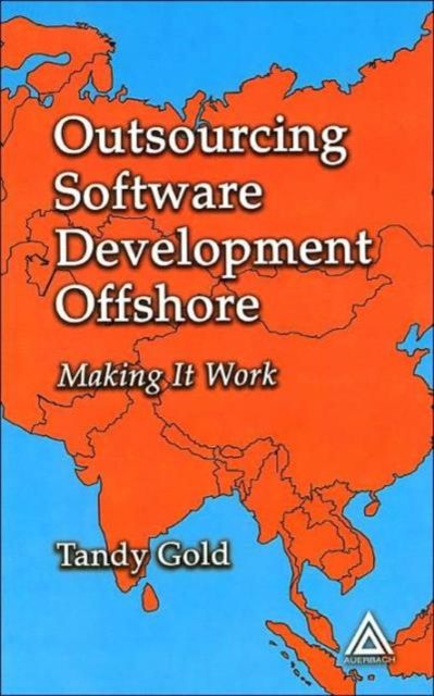Outsourcing Software Development Offshore : Making It Work