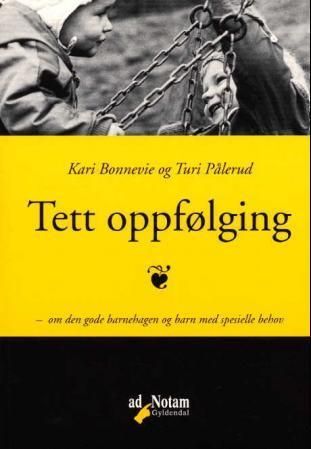 Tett oppfølging : om den gode barnehagen og barn med spesielle behov