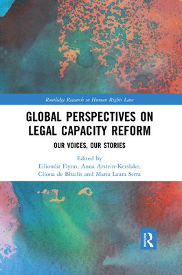 Global Perspectives on Legal Capacity Reform : Our Voices, Our Stories