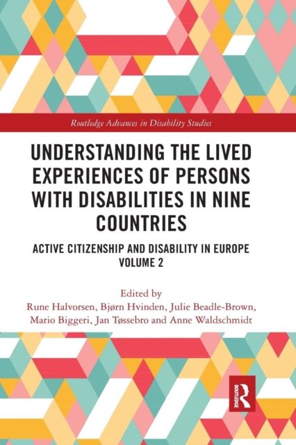 Understanding the Lived Experiences of Persons with Disabilities in Nine Countries : Active Citizenship and Disability in Europe Volume 2
