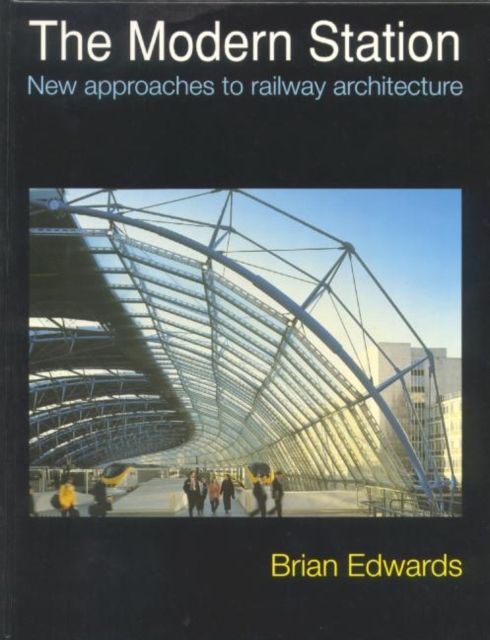 The Modern Station : New Approaches to Railway Architecture
