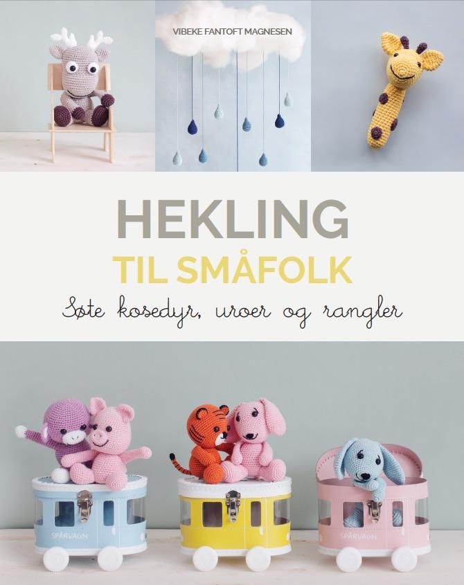 Hekling til småfolk : søte kosedyr, uroer og rangler