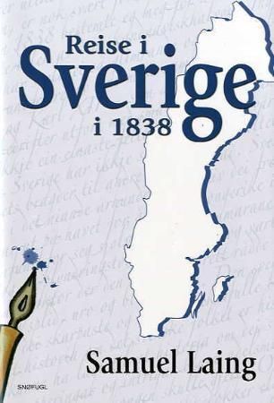 Reise i Sverige i 1838 : med kommentarer til den svenske nasjons moralske, politiske og økonomiske tilstand
