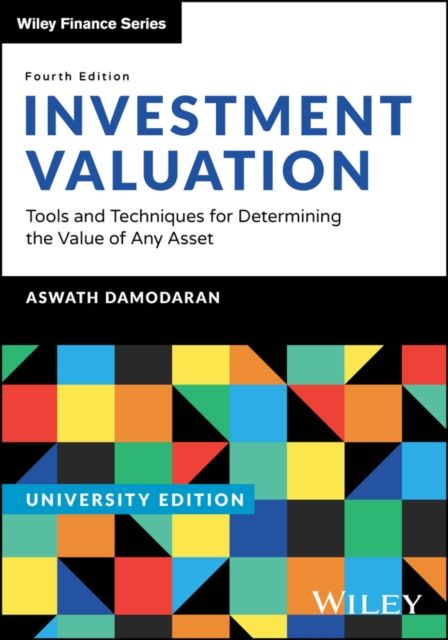 Investment Valuation, University Edition : Tools and Techniques for Determining the Value of any Asset