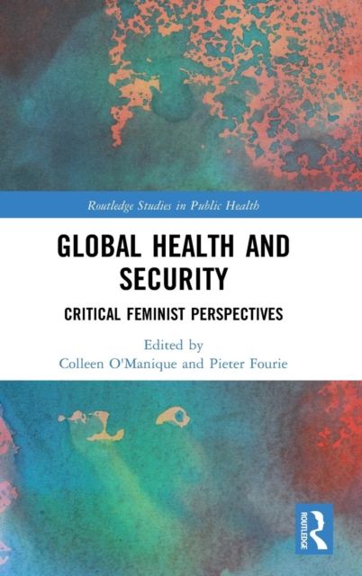 Global Health and Security : Critical Feminist Perspectives