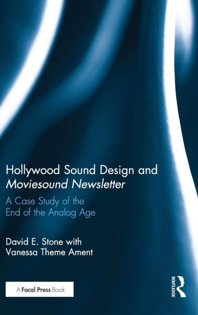 Hollywood Sound Design and Moviesound Newsletter : A Case Study of the End of the Analog Age