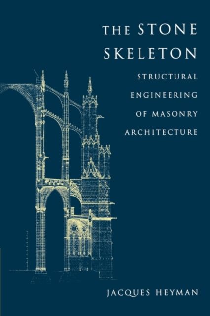 The stone skeleton : structural engineering of masonry architecture
