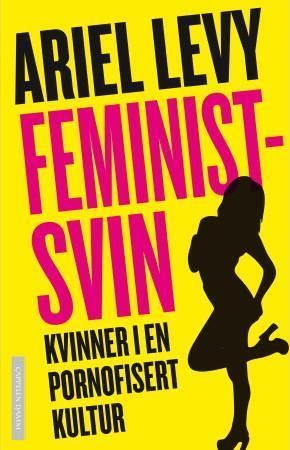 Forsidebilde av Feministsvin : kvinner i en pornofisert kultur