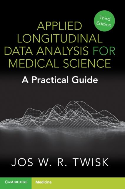Applied Longitudinal Data Analysis for Medical Science : A Practical Guide