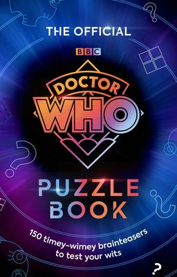 The Official Doctor Who Puzzle Book : Over 160 out-of-this-world challenges to test your wits