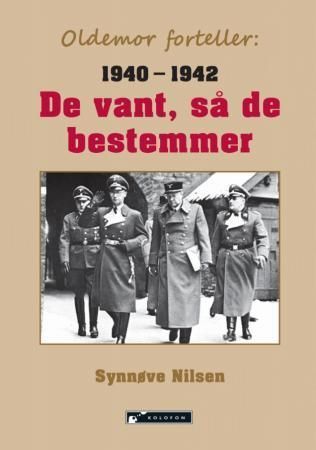 De vant, så de bestemmer : fortelling fra krigen i Norge 1940-1942