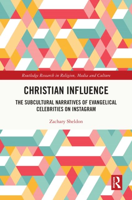 Christian Influence : The Subcultural Narratives of Evangelical Celebrities on Instagram