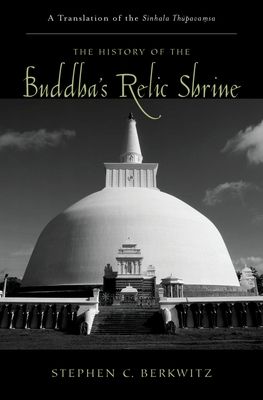 The History of the Buddha's Relic Shrine : A Translation of the Sinhala Thupavamsa