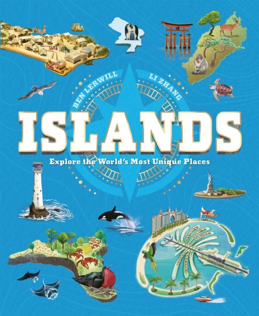 Islands : Explore the World's Most Unique Places