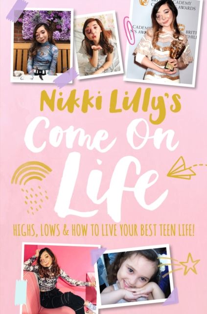 Nikki Lilly's come on life : highs, lows & how to live your best teen life!