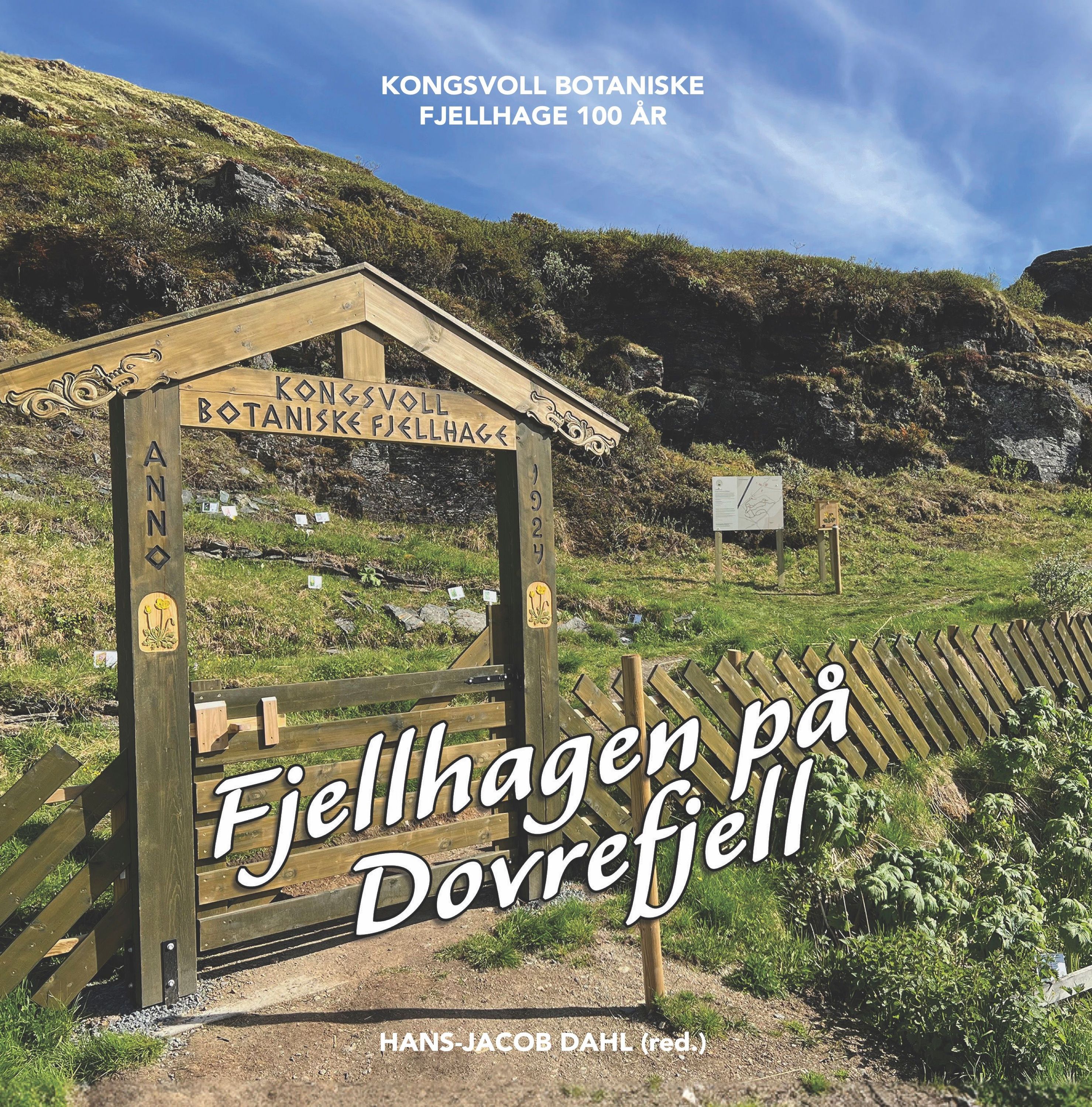 Fjellhagen på Dovrefjell : Kongsvoll botaniske fjellhage 100 år