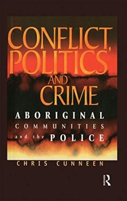 Conflict, Politics and Crime : Aboriginal Communities and the Police