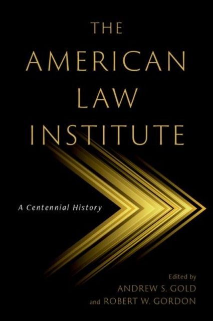 The American Law Institute : A Centennial History