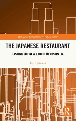 The Japanese Restaurant : Tasting the New Exotic in Australia