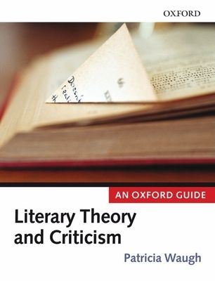 Literary Theory and Criticism : An Oxford Guide