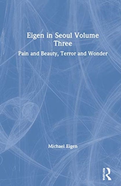 Eigen in Seoul Volume Three : Pain and Beauty, Terror and Wonder