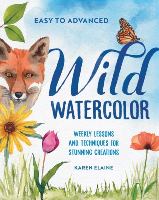 Forsidebilde av Wild Watercolor : Weekly Lessons and Techniques for Stunning Creations