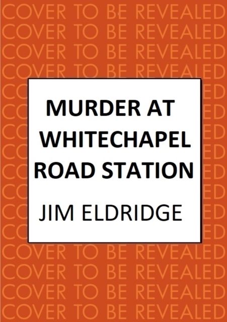 Murder at Whitechapel Road Station : The gripping wartime murder mystery