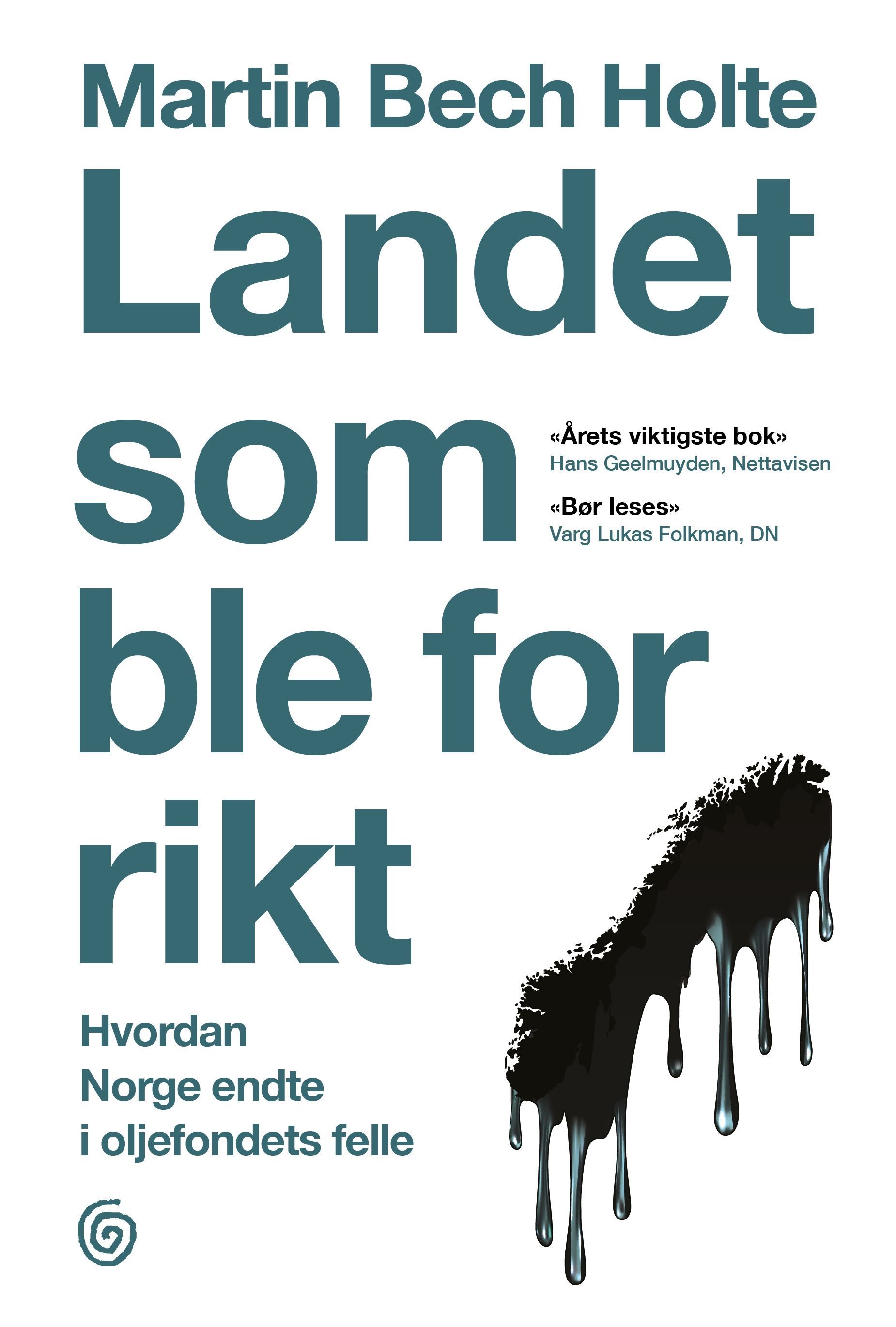 Landet som ble for rikt : hvordan Norge endte i oljefondets felle