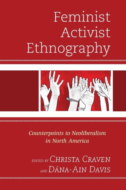 Feminist Activist Ethnography : Counterpoints to Neoliberalism in North America