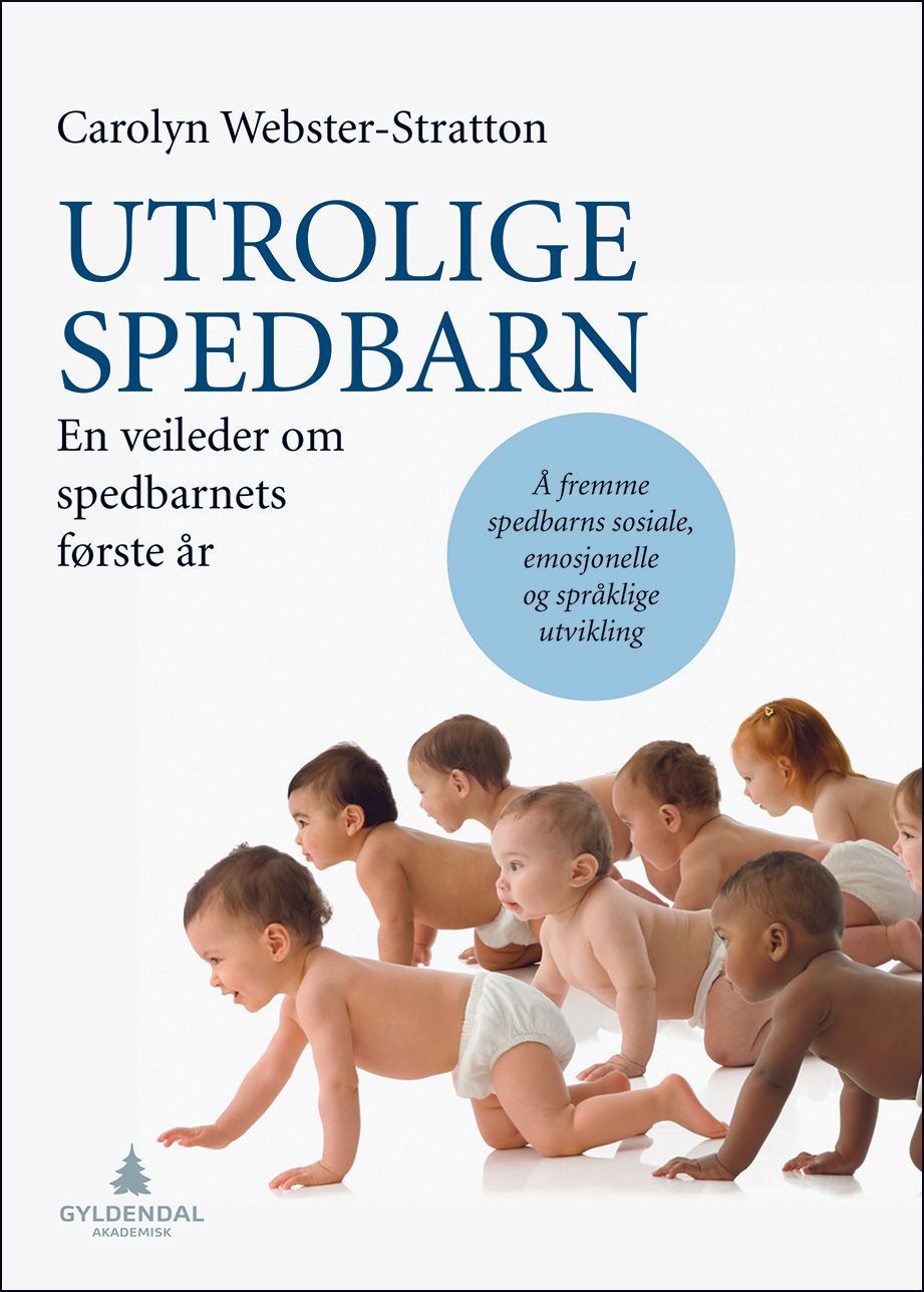 Utrolige spedbarn : en veileder om spedbarnets første år : å fremme spedbarns sosiale, emosjonelle og språklige utvikling