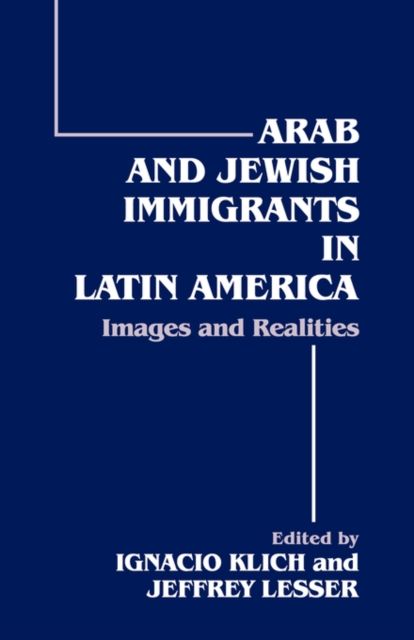 Arab and Jewish Immigrants in Latin America : Images and Realities