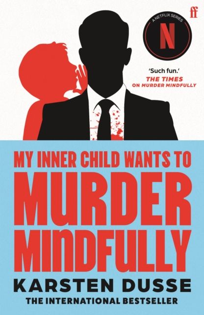 Forsidebilde av My Inner Child Wants to Murder Mindfully : the latest darkly comic internationally bestselling thriller, now a major Netflix series