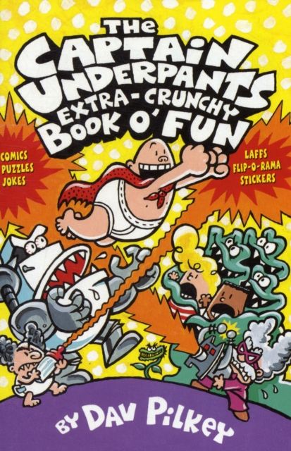 The Captain Underpants extra-crunchy book o' fun