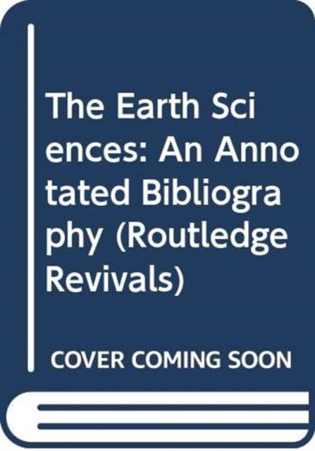 The Earth Sciences : An Annotated Bibliography