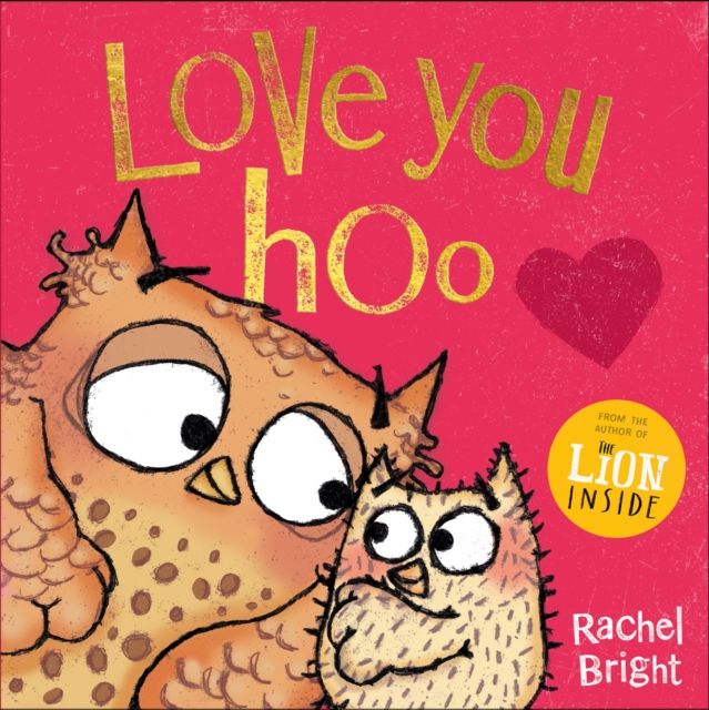 Love You Hoo : The perfect book for a child to gift to the special grown-up in their life, from Mother’s Day to Valentine’s Day and beyond, from the bestselling author of The Lion Inside