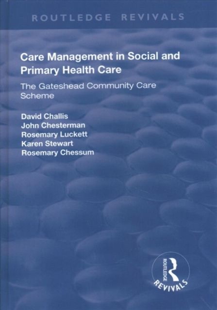 Care Management in Social and Primary Health Care : The Gateshead Community Care Scheme