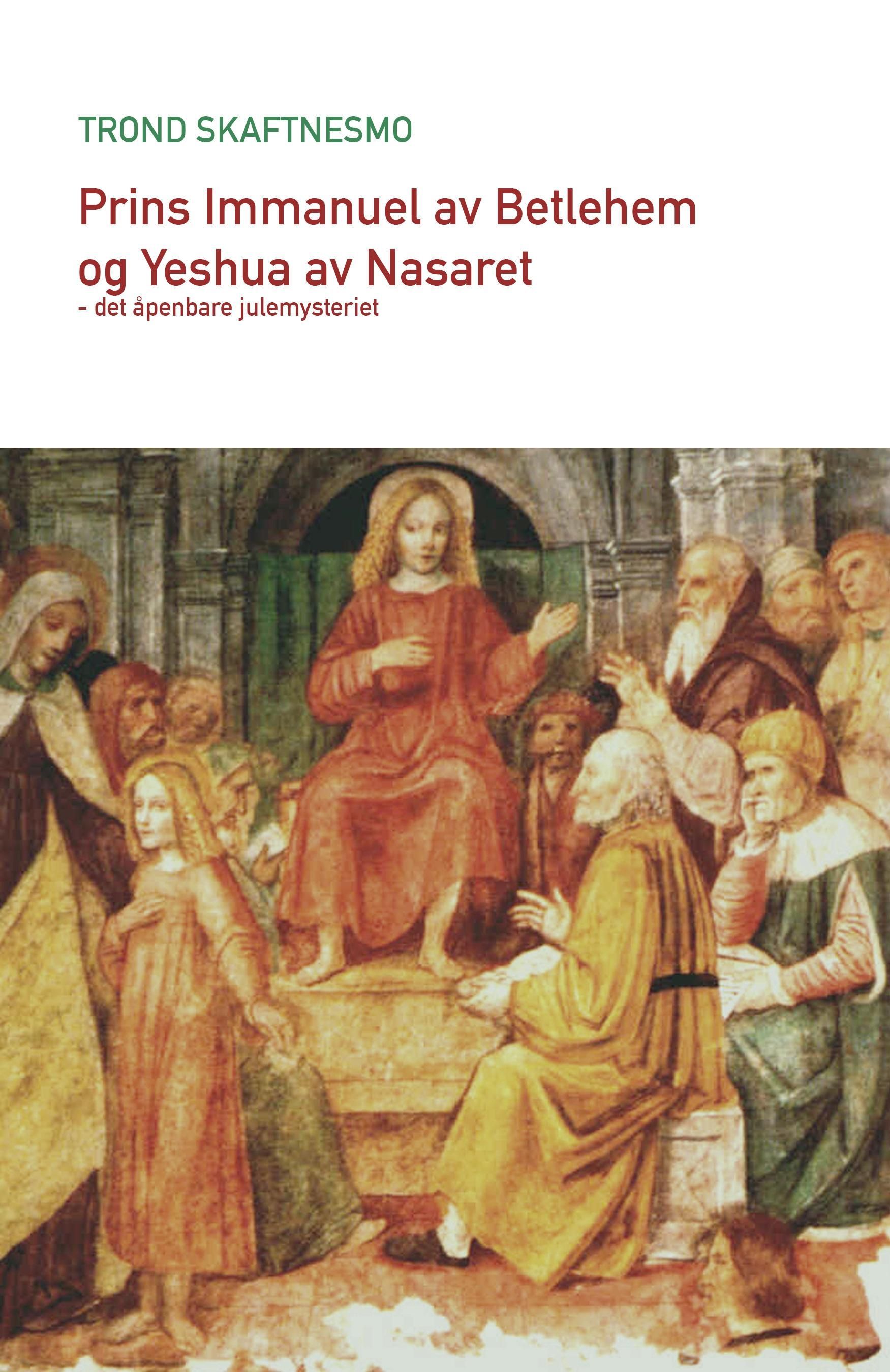Prins Immanuel av Betlehem og  Yeshua av Nasaret : det åpenbare julemysteriet