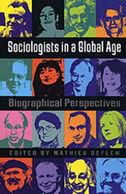 Sociologists in a Global Age : Biographical Perspectives